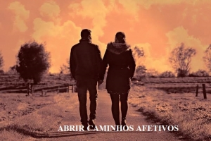 ABRIR CAMINHOS AFETIVOS